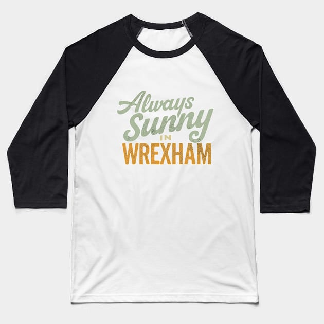 Always Sunny in Wrexham - Vintage Style Baseball T-Shirt by Retro Travel Design